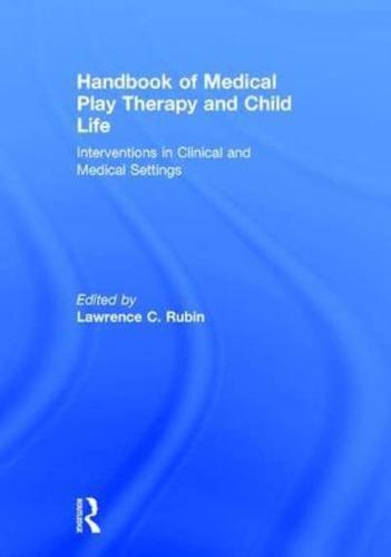 Handbook of Medical Play Therapy and Child Life