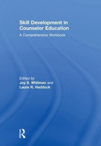 Skill Development in Counselor Education: A Comprehensive Workbook