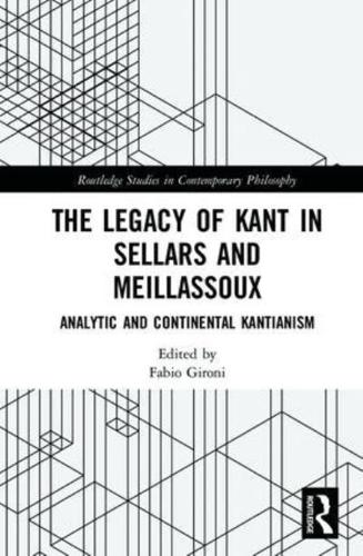 The Legacy of Kant in Sellars and Meillassoux