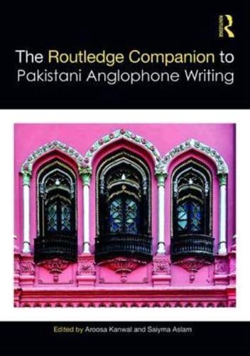 Routledge Companion to Pakistani Anglophone Writing