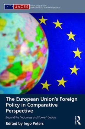 The European Union's Foreign Policy in Comparative Perspective: Beyond the "Actorness and Power" Debate