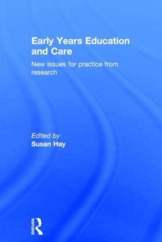 Early Years Education and Care: New issues for practice from research