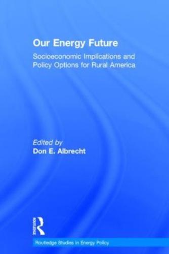 Our Energy Future: Socioeconomic Implications and Policy Options for Rural America