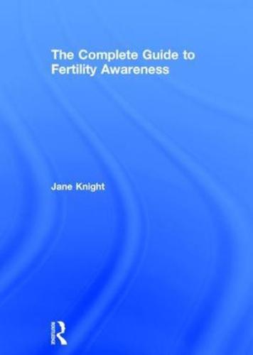 The Complete Guide to Fertility Awareness