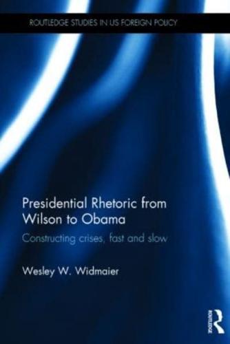 Presidential Rhetoric from Wilson to Obama: Constructing crises, fast and slow