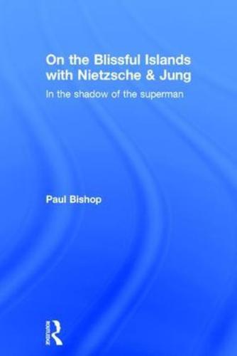On the Blissful Islands With Nietzsche and Jung