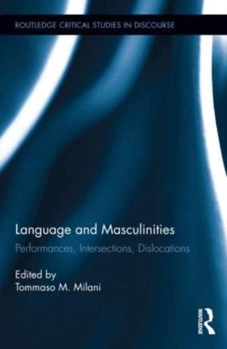Language and Masculinities: Performances, Intersections, Dislocations