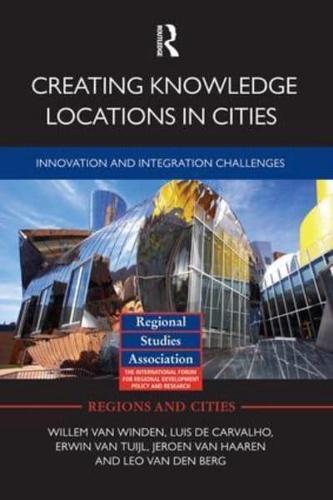 Creating Knowledge Locations in Cities: Innovation and Integration Challenges