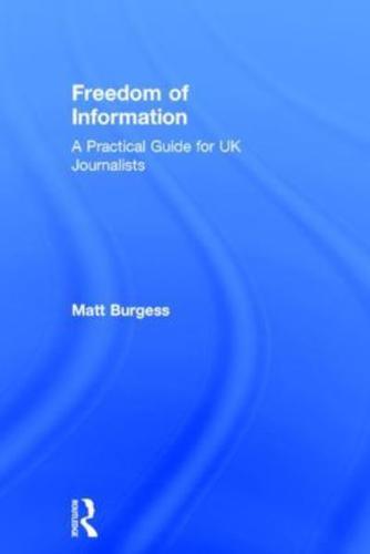 Freedom of Information: A Practical Guide for UK Journalists