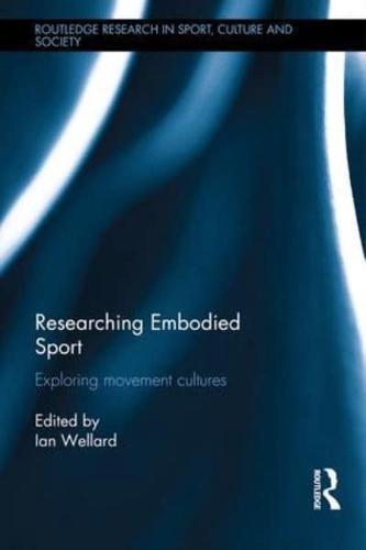 Researching Embodied Sport: Exploring movement cultures