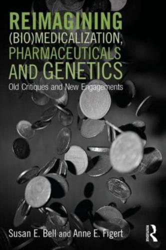 Reimagining (Bio)medicalization, Pharmaceuticals and Genetics