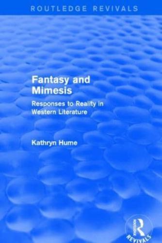 Fantasy and Mimesis (Routledge Revivals): Responses to Reality in Western Literature