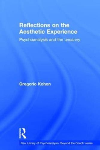 Reflections on the Aesthetic Experience: Psychoanalysis and the uncanny