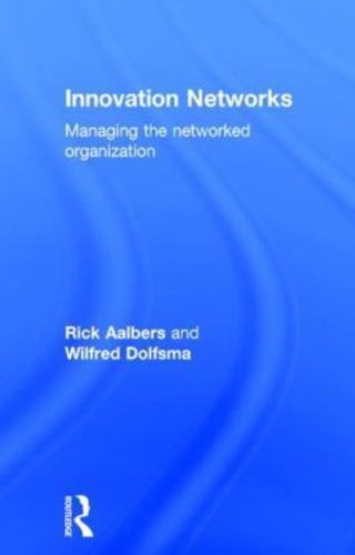 Innovation Networks: Managing the networked organization
