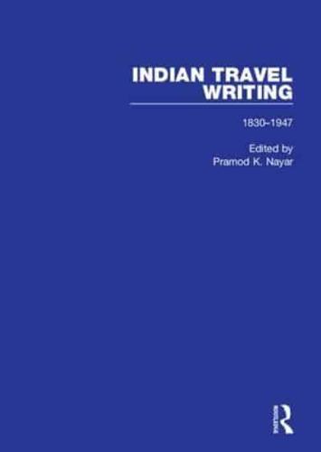 Indian Travel Writing 1830-1947