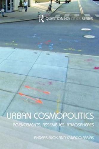 Urban Cosmopolitics: Agencements, assemblies, atmospheres