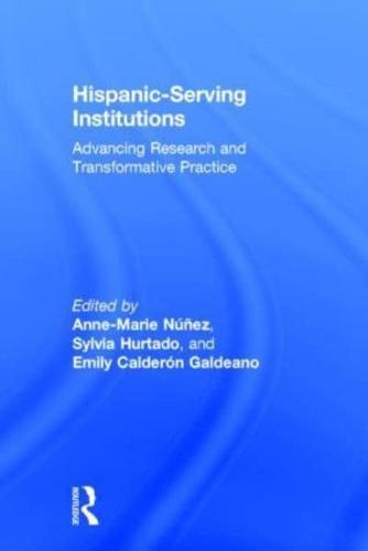 Hispanic-Serving Institutions: Advancing Research and Transformative Practice
