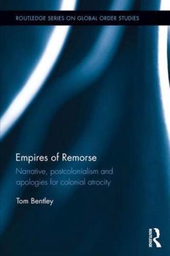 Empires of Remorse: Narrative, postcolonialism and apologies for colonial atrocity