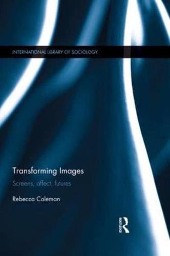 Transforming Images: Screens, affect, futures