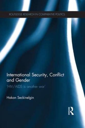International Security, Conflict and Gender: 'HIV/AIDS is Another War'