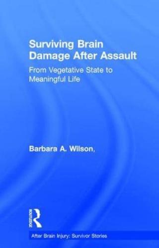 Surviving Brain Damage After Assault: From Vegetative State to Meaningful Life