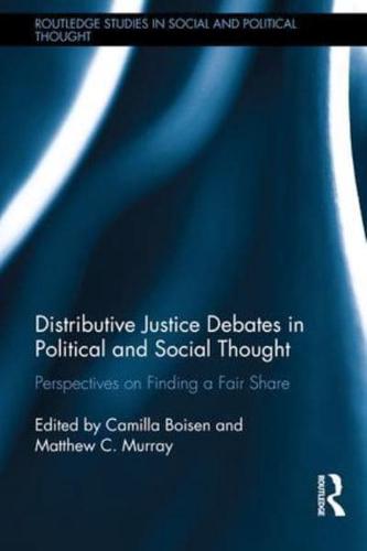 Distributive Justice Debates in Political and Social Thought: Perspectives on Finding a Fair Share