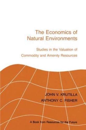 The Economics of Natural Environments: Studies in the Valuation of Commodity and Amenity Resources, revised edition