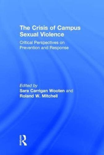 The Crisis of Campus Sexual Violence: Critical Perspectives on Prevention and Response