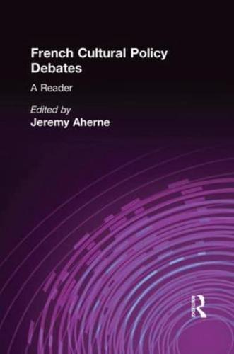 French Cultural Policy Debates: A Reader