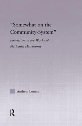 Somewhat on the Community System: Representations of Fourierism in the Works of Nathaniel Hawthorne