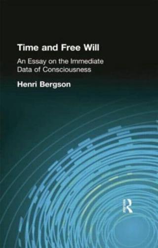 Time and Free Will: An Essay on the Immediate Data of Consciousness