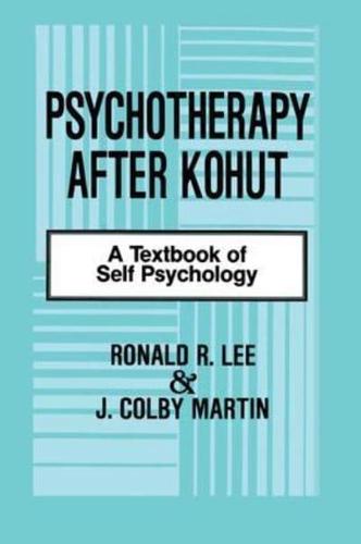 Psychotherapy After Kohut: A Textbook of Self Psychology