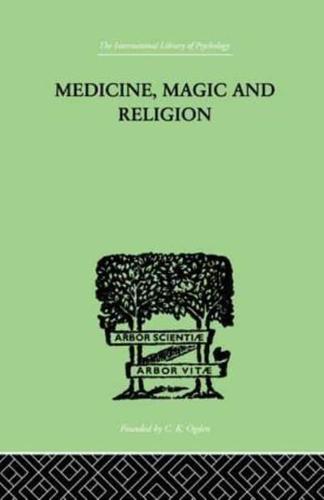 Medicine, Magic and Religion: The FitzPatrick Lectures delivered before The Royal College of Physicians in London in 1915-1916