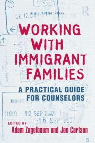 Working With Immigrant Families: A Practical Guide for Counselors