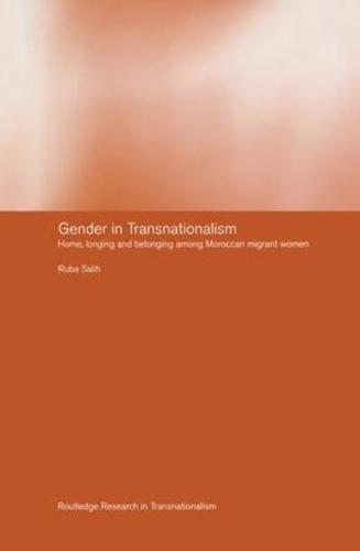 Gender in Transnationalism: Home, Longing and Belonging Among Moroccan Migrant Women