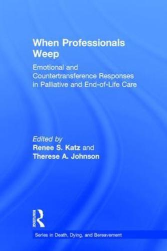 When Professionals Weep: Emotional and Countertransference Responses in Palliative and End-of-Life Care