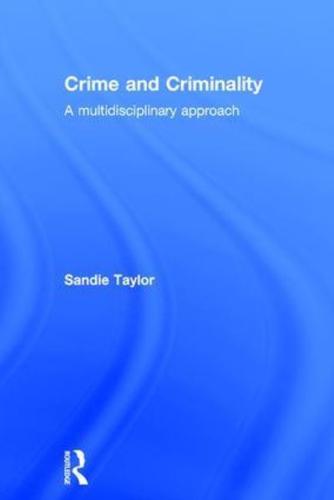 Crime and Criminality: A multidisciplinary approach