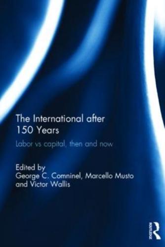 The International after 150 Years: Labor vs Capital, Then and Now