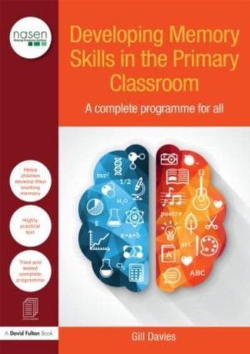 Developing Memory Skills in the Primary Classroom: A complete programme for all