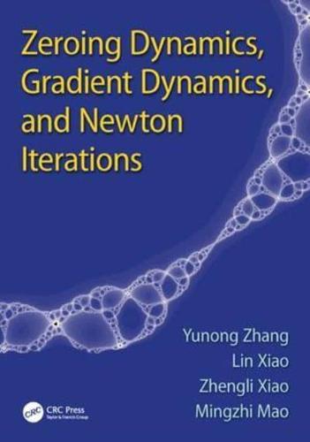 Zeroing Dynamics, Gradient Dynamics, and Newton Iterations