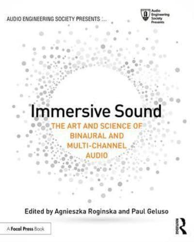 Immersive Sound: The Art and Science of Binaural and Multi-Channel Audio