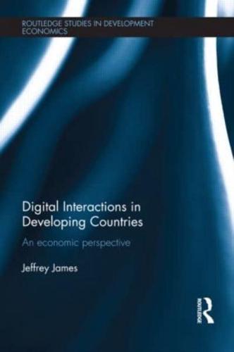 Digital Interactions in Developing Countries: An Economic Perspective