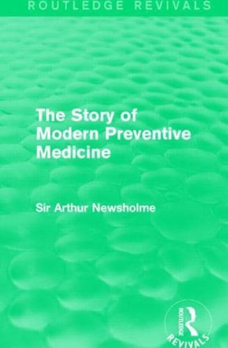 The Story of Modern Preventive Medicine (Routledge Revivals): Being a Continuation of the Evolution of Preventive Medicine