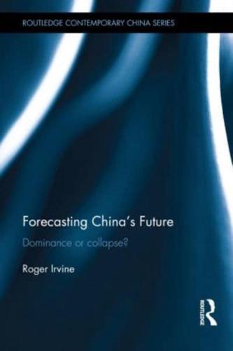 Forecasting China's Future: Dominance or Collapse?