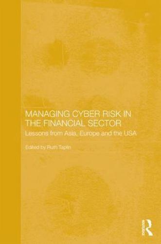 Managing Cyber Risk in the Financial Sector: Lessons from Asia, Europe and the USA