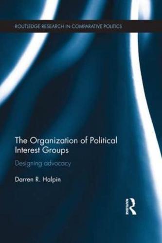 The Organization of Political Interest Groups: Designing advocacy
