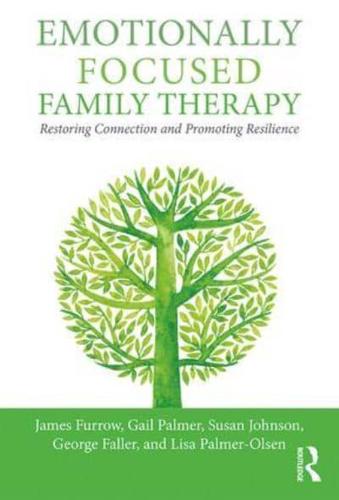 Emotionally Focused Family Therapy: Restoring Connection and Promoting Resilience