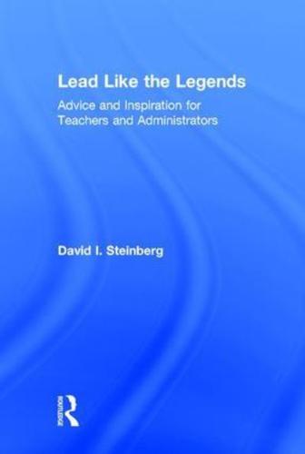Lead Like the Legends: Advice and Inspiration for Teachers and Administrators