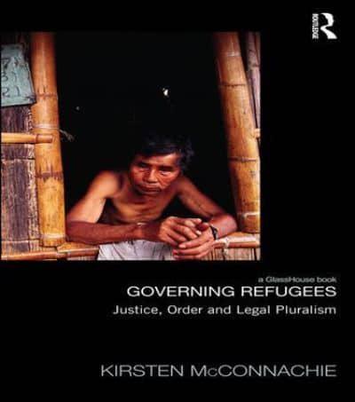 Governing Refugees: Justice, Order and Legal Pluralism