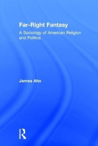 Far-Right Fantasy: A Sociology of American Religion and Politics